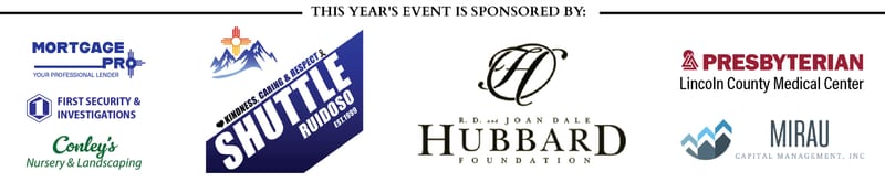 This year's event is sponsored by Mortgage Pro, First Security & Investigations, Conley's Nursery & Landscaping, Shuttle Ruidoso, the R.D. and Joan Dale Hubbard Foundation, Presbyterian Lincoln County Medical Center, and Mirau Capital Management.